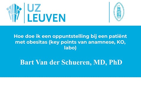 Presentation slide with UZ Leuven logo. Title in Dutch: "Hoe doe ik een oppuntstelling bij een patiënt met obesitas (key points van anamnese, KO, labo)". Speaker: Bart Van der Schueren, MD, PhD.
